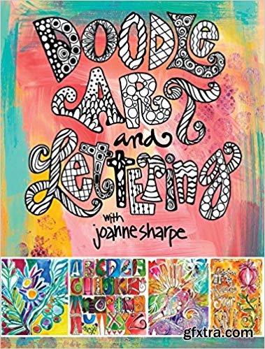 Doodle Art and Lettering with Joanne Sharpe: Inspiration and Techniques for Personal Expression