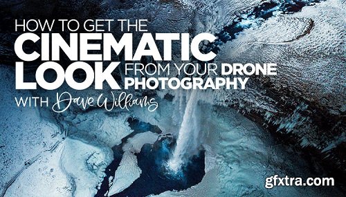 KelbyOne - How to Get the Cinematic Look from Your Drone Photography