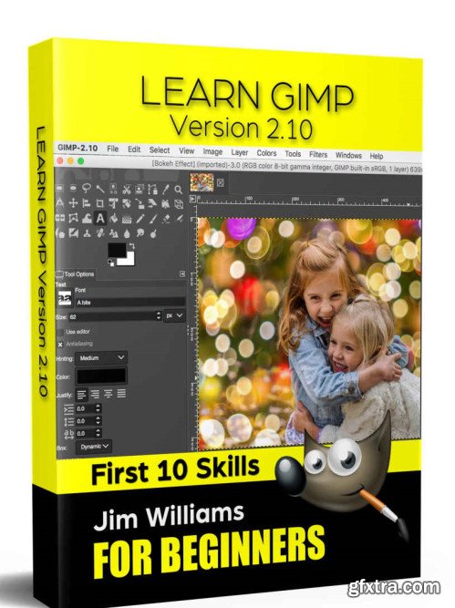 Learn GIMP - First 10 Skills: GIMP Guidebook for Beginners - Version 2.10