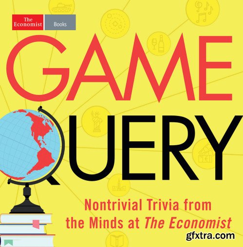 Game Query: Nontrivial Trivia from the Minds at The Economist