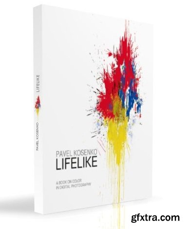 LIFELIKE: A Book on Color in Digital Photography