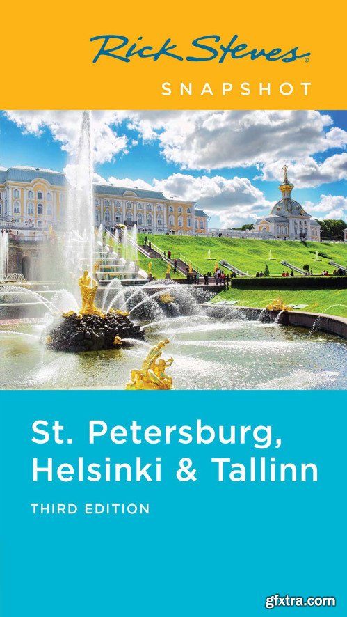 Rick Steves Snapshot St. Petersburg, Helsinki & Tallinn, 3rd Edition