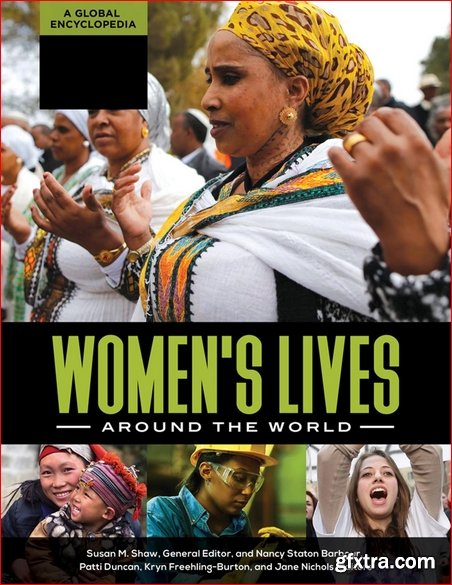 Women\'s Lives Around the World: A Global Encyclopedia [4 Volumes]