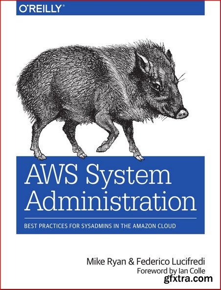 AWS System Administration: Best Practices for Sysadmins in the Amazon Cloud