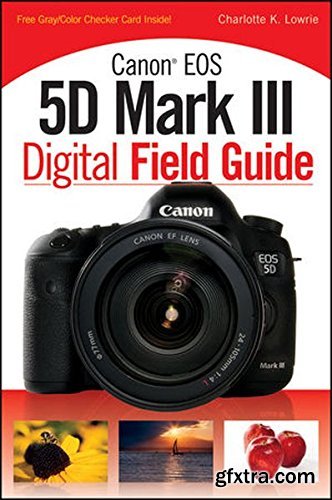 Canon EOS 5D Mark III Digital Field Guide