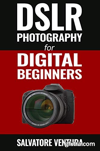 DSLR Photography for Digital Beginners