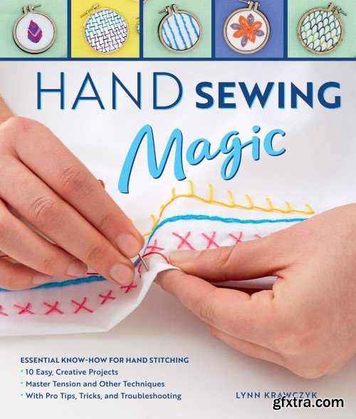 Hand Sewing Magic: Essential Know-How for Hand Stitching