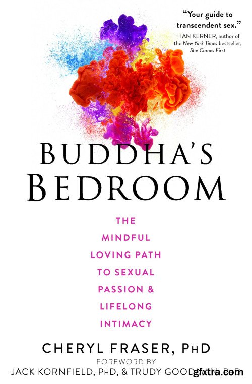 Buddha\'s Bedroom: The Mindful Loving Path to Sexual Passion and Lifelong Intimacy
