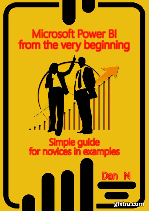 Microsoft Power BI from the very beginning: Simple guide for novices in examples