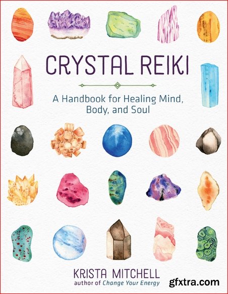 Crystal Reiki: A Handbook for Healing Mind, Body, and Soul