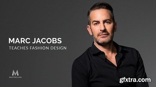MasterClass - Marc Jacobs Teaches Fashion Design