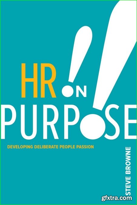 HR on Purpose : Developing Deliberate People Passion