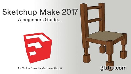 Sketchup Make 2017 - A Beginners Guide