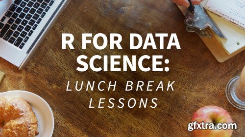 R for Data Science: Lunchbreak Lessons (Updated 1/9/2019)