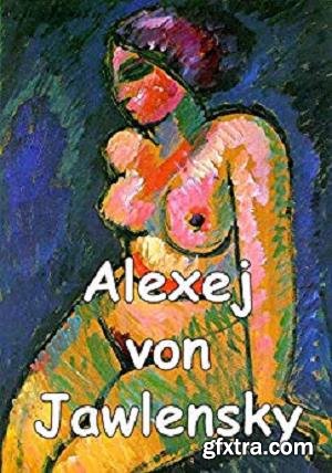 Painting with a brush tied to the sore hand: Famous German painter Alexej von Jawlensky and his wonderful female portraits