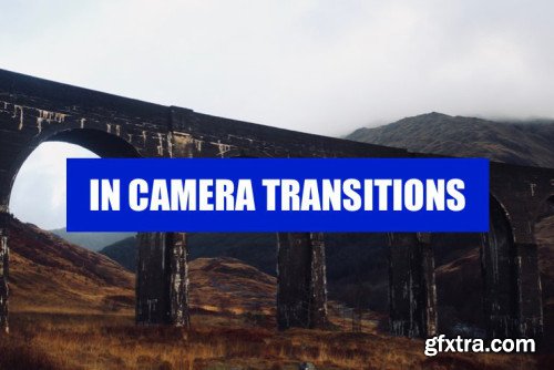 NINE In-Camera TRANSITIONS!