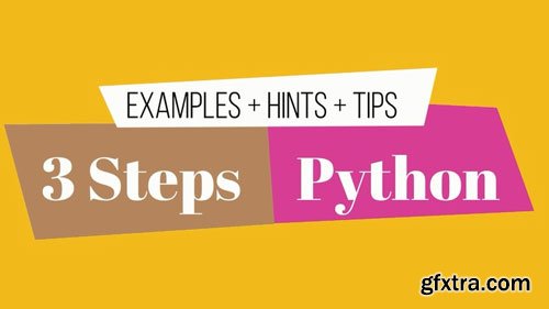 Python - A 3-step process to Master Python 3 + Coding Tips (Update)