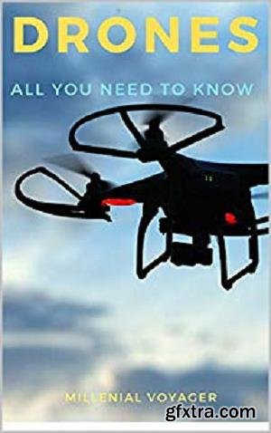 Drones: All You Need To Know