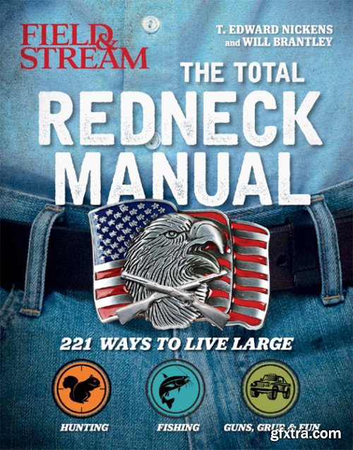 Total Redneck Manual: 221 Ways to Live Large
