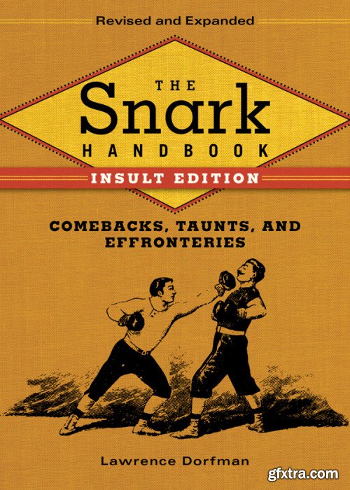 The Snark Handbook: Insult Edition: Comebacks, Taunts, and Effronteries, 2nd Revised & Updated Edition