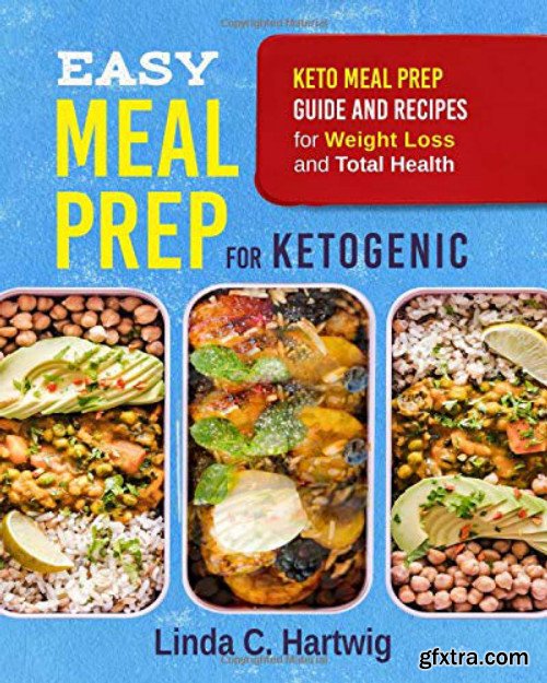 Easy Meal Prep for Ketogenic: Keto Meal Prep Guide and Recipes for Weight Loss and Total Health