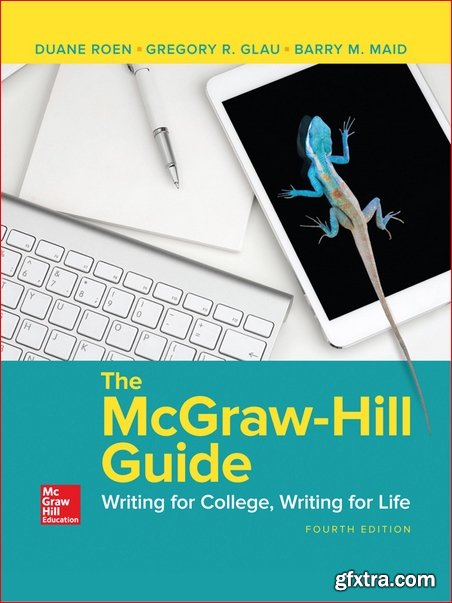 The McGraw-Hill Guide: Writing for College, Writing for Life, 4th Edition