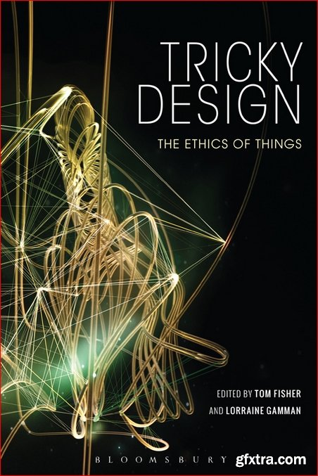 Tricky Design: The Ethics of Things