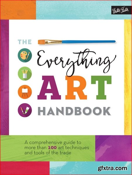 The Everything Art Handbook : A Comprehensive Guide to More Than 100 Art Techniques and Tools of the Trade (PDF)