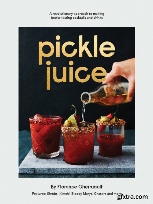 Pickle Juice: A revolutionary approach to making better tasting cocktails and drinks