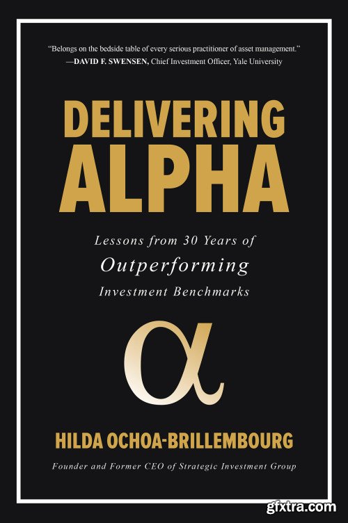 Delivering Alpha: Lessons from 30 Years of Outperforming Investment Benchmarks