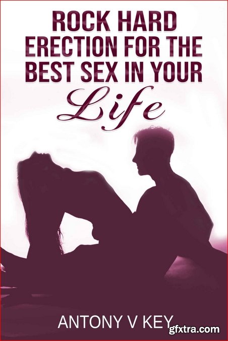 Rock Hard Erection for Best Sex in You Life