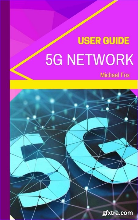 5G Network User Guide (New Technology for Smarthomes, smart homeowners and smart device users)
