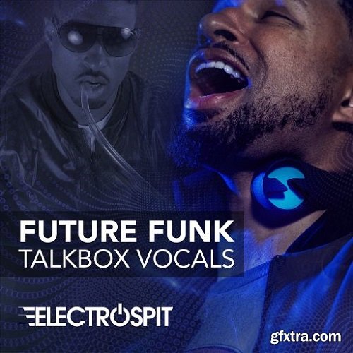 ElectroSpit Future Funk Talkbox Vocals WAV-SYNTHiC4TE