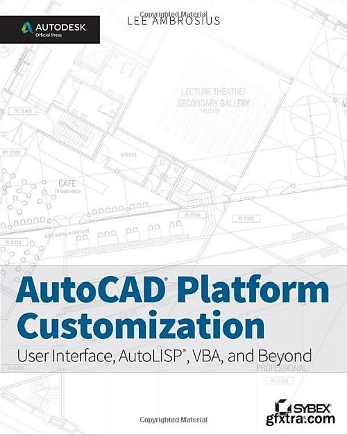 AutoCAD Platform Customization: User Interface, AutoLISP, VBA, and Beyond
