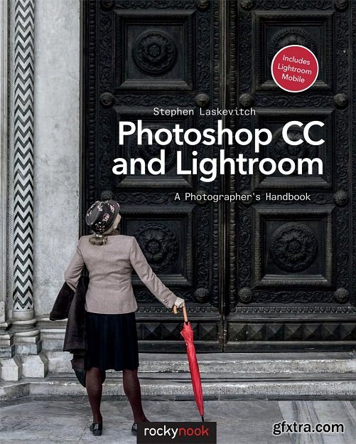 Photoshop CC and Lightroom: A Photographer\'s Handbook