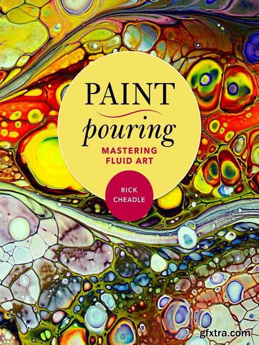 Paint Pouring: Mastering Fluid Art