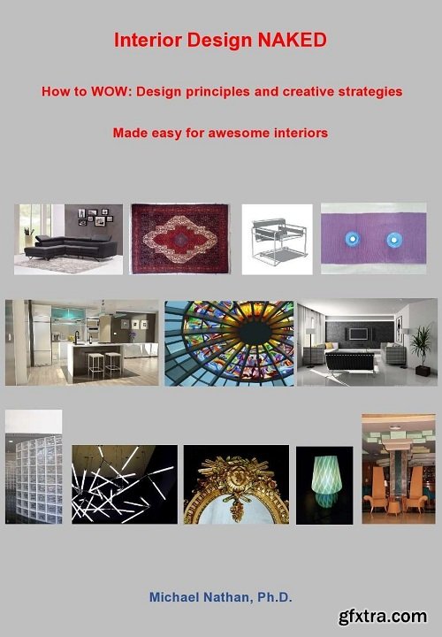Interior Design NAKED: How to WOW: Design principles and creative strategies made easy for awesome interiors