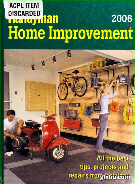 The Family Handyman: Home Improvement 2006 (All the Best Tips, Projects and Repairs From Last Year)