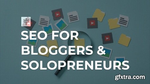 SEO for Bloggers & Solopreneurs