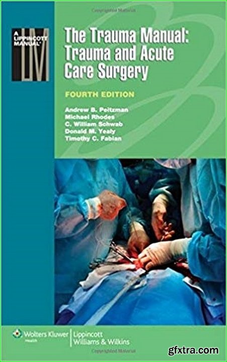 The Trauma Manual: Trauma and Acute Care Surgery (4th Edition)