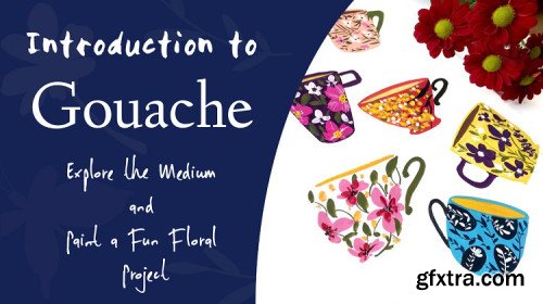 Introduction to Gouache: Explore the Medium and Paint a Fun Floral Project