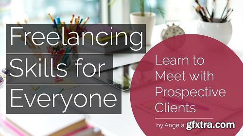 Freelancing Skills for Everyone: Learn to Meet with Prospective Clients
