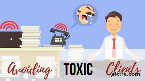 A Freelancer\'s Guide to Avoiding (or Dealing with) Toxic Clients