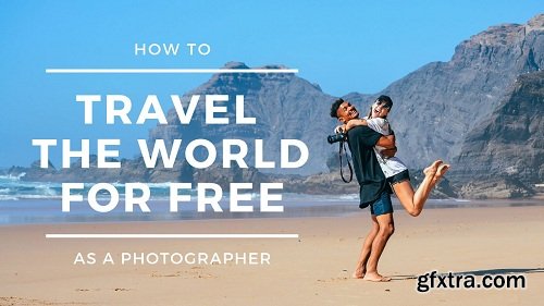How to Travel The World for FREE as a Photographer