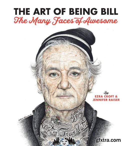 The Art of Being Bill: Bill Murray and the Many Faces of Awesome