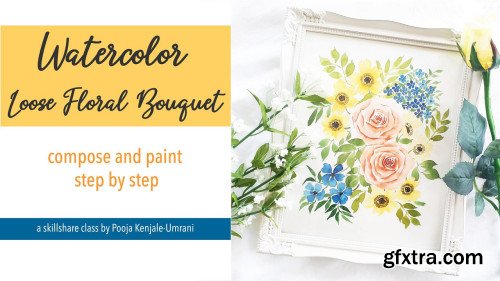 Watercolor Loose Floral Bouquet: Compose & Paint Step by Step
