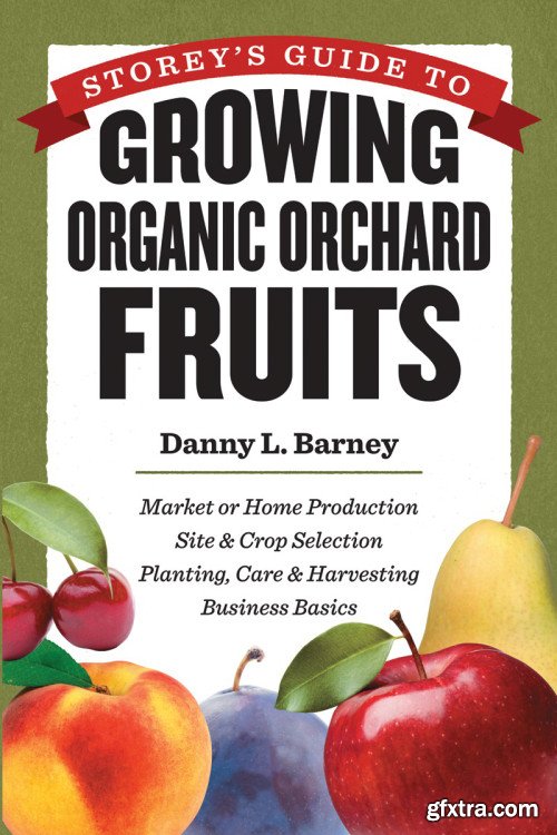 Storey\'s Guide to Growing Organic Orchard Fruits
