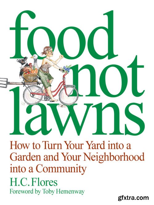 Food Not Lawns: How to Turn Your Yard into a Garden and Your Neighborhood into a Community