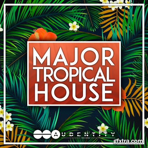 Audentity Records Major Tropical House WAV MiDi VSTi PRESETS-DISCOVER