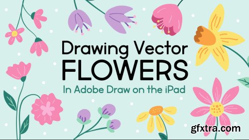 Drawing Vector Flowers - Illustrating Simple Florals in Adobe Draw on the iPad